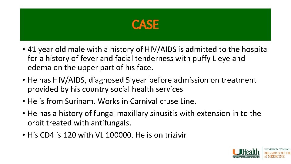 CASE • 41 year old male with a history of HIV/AIDS is admitted to