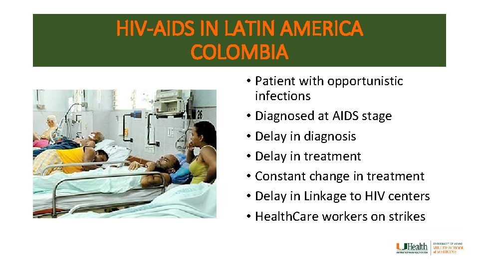 HIV-AIDS IN LATIN AMERICA COLOMBIA • Patient with opportunistic infections • Diagnosed at AIDS