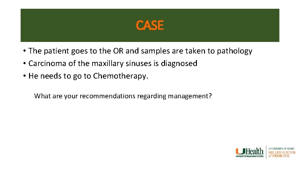 CASE • The patient goes to the OR and samples are taken to pathology