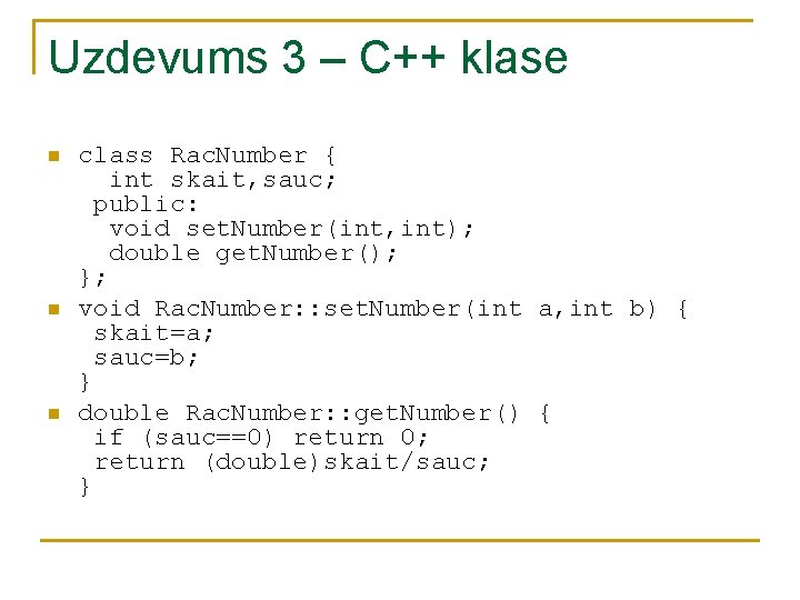 Uzdevums 3 – C++ klase n n n class Rac. Number { int skait,