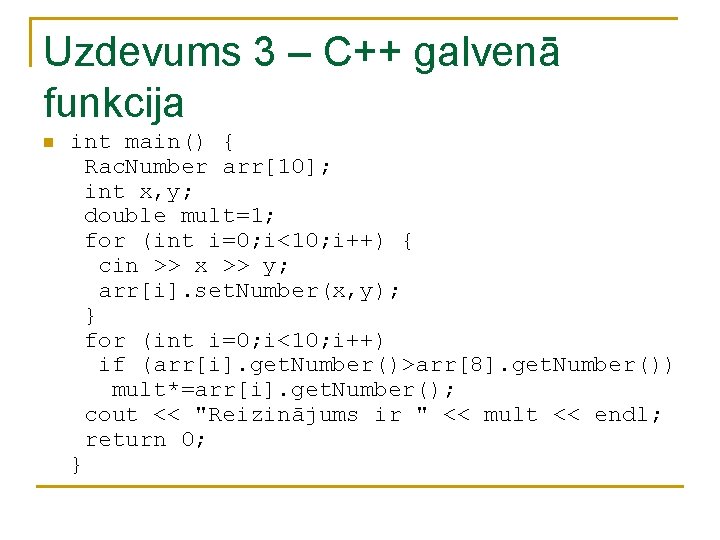 Uzdevums 3 – C++ galvenā funkcija n int main() { Rac. Number arr[10]; int