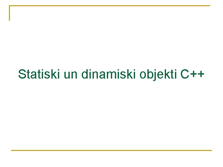 Statiski un dinamiski objekti C++ 