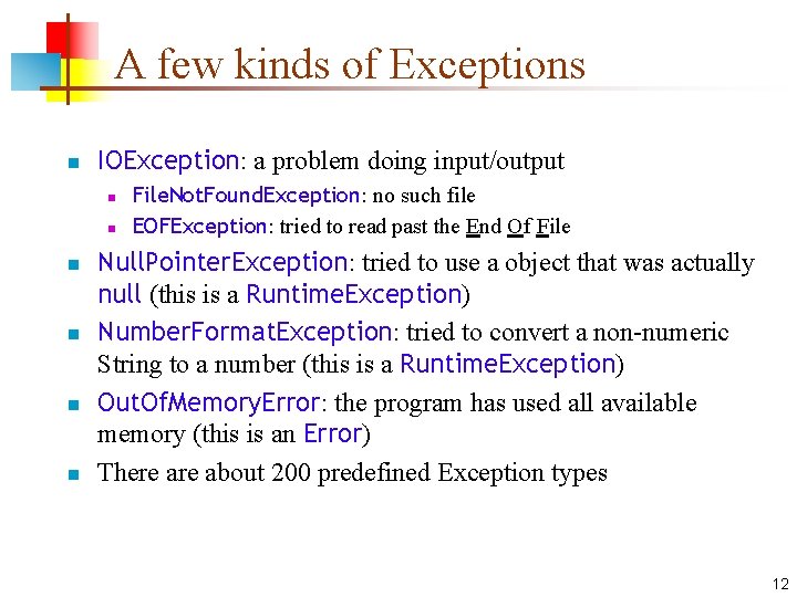 A few kinds of Exceptions n IOException: a problem doing input/output n n n