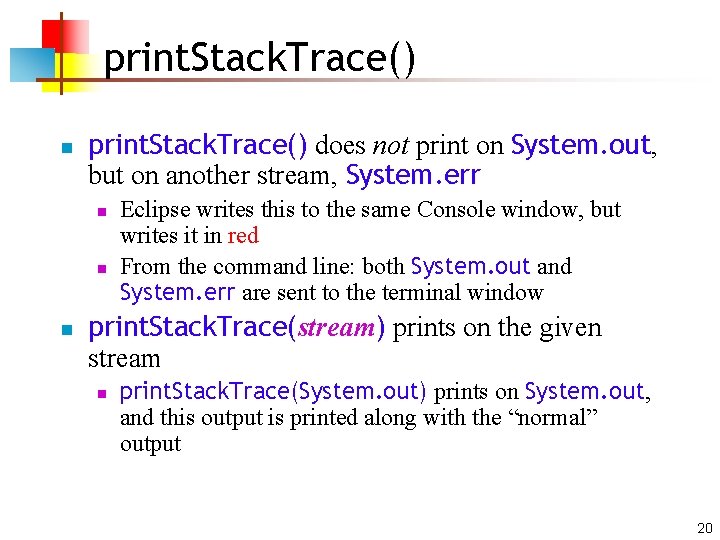 print. Stack. Trace() n print. Stack. Trace() does not print on System. out, but