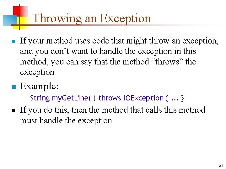 Throwing an Exception n n If your method uses code that might throw an