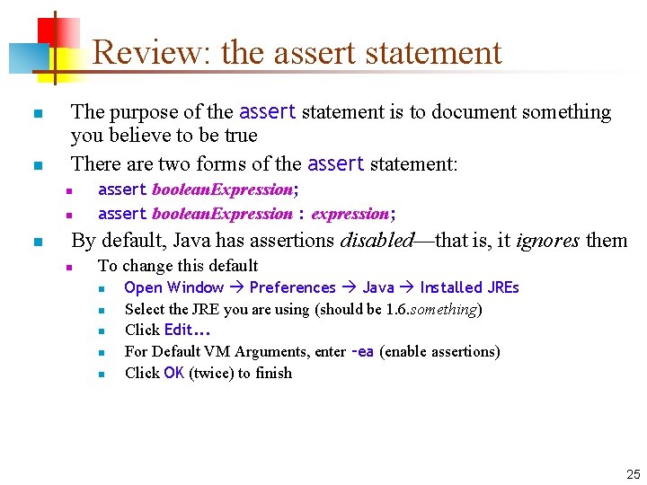 Review: the assert statement n n The purpose of the assert statement is to