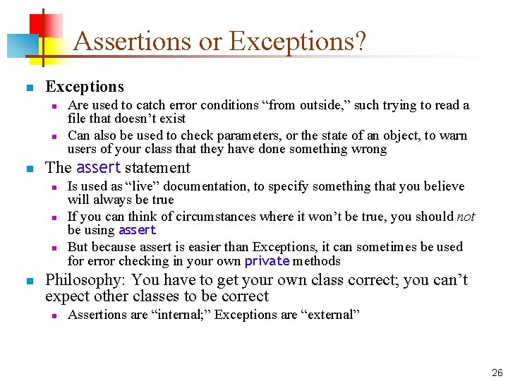Assertions or Exceptions? n Exceptions n n n The assert statement n n Are