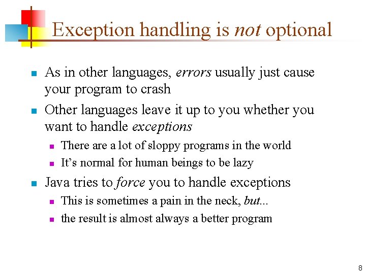 Exception handling is not optional n n As in other languages, errors usually just
