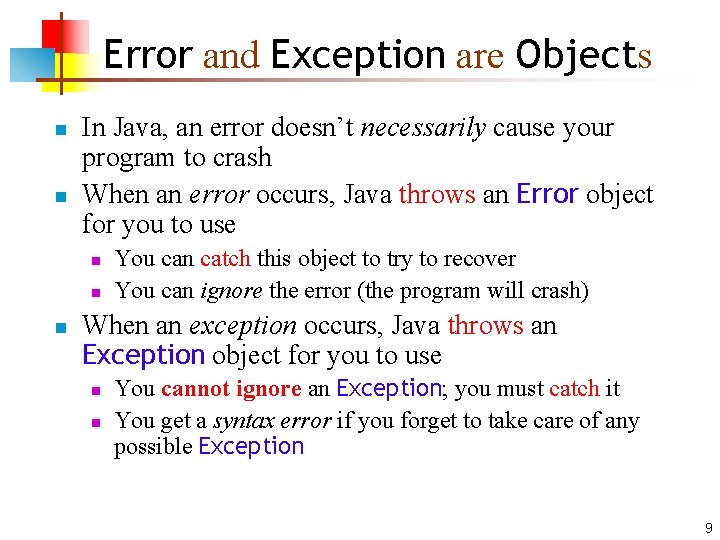 Error and Exception are Objects n n In Java, an error doesn’t necessarily cause