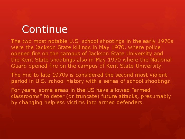 Continue The two most notable U. S. school shootings in the early 1970 s