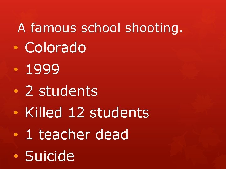 A famous school shooting. • Colorado • 1999 • 2 students • Killed 12