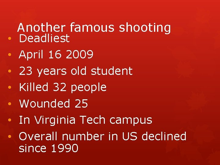  • • Another famous shooting Deadliest April 16 2009 23 years old student