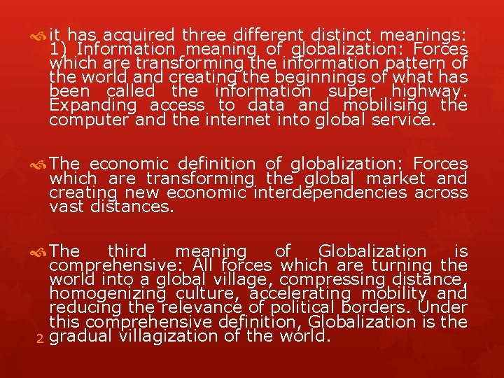  it has acquired three different distinct meanings: 1) Information meaning of globalization: Forces