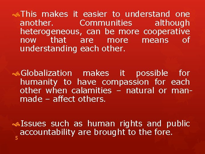  This makes it easier to understand one another. Communities although heterogeneous, can be