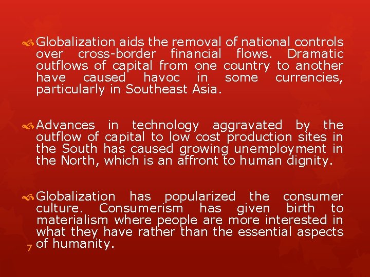  Globalization aids the removal of national controls over cross-border financial flows. Dramatic outflows