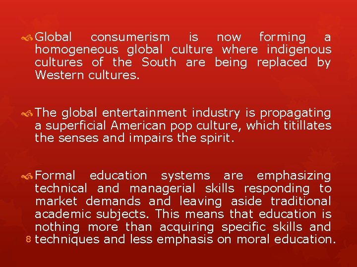  Global consumerism is now forming a homogeneous global culture where indigenous cultures of