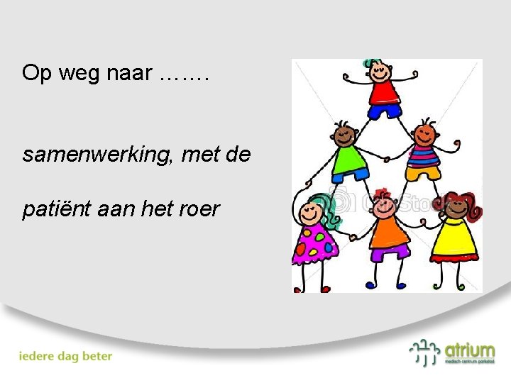 Op weg naar ……. samenwerking, met de patiënt aan het roer 