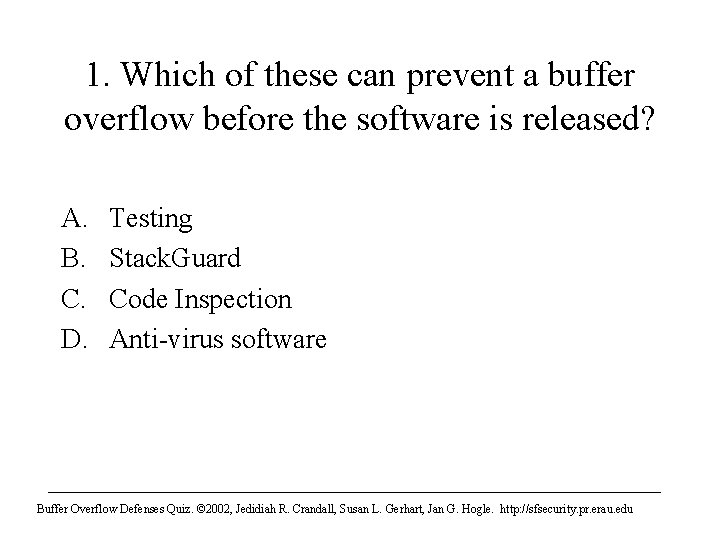 1. Which of these can prevent a buffer overflow before the software is released?