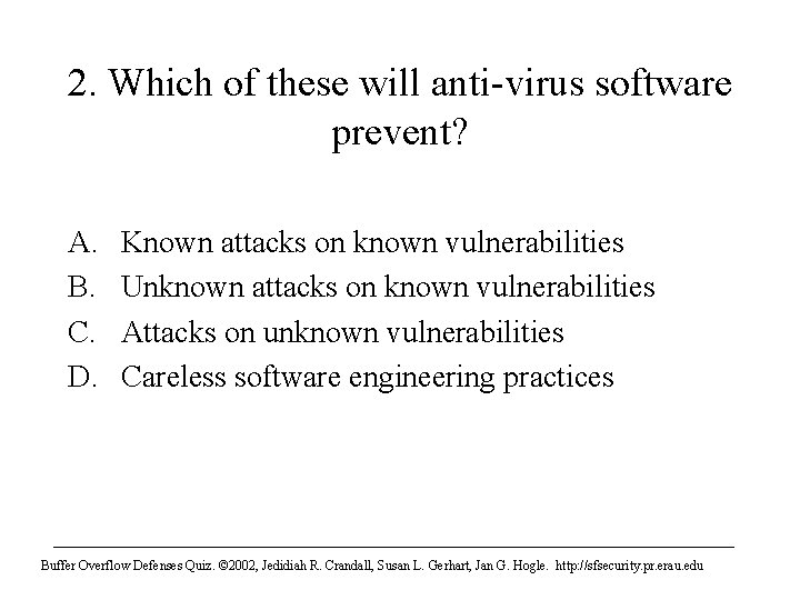 2. Which of these will anti-virus software prevent? A. B. C. D. Known attacks