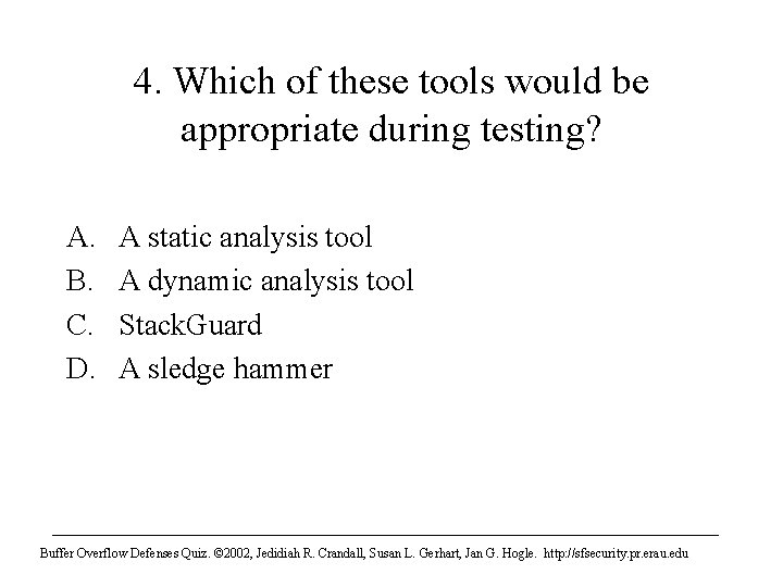 4. Which of these tools would be appropriate during testing? A. B. C. D.
