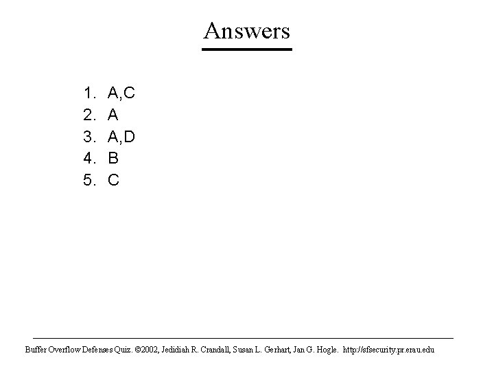 Answers 1. 2. 3. 4. 5. A, C A A, D B C Buffer