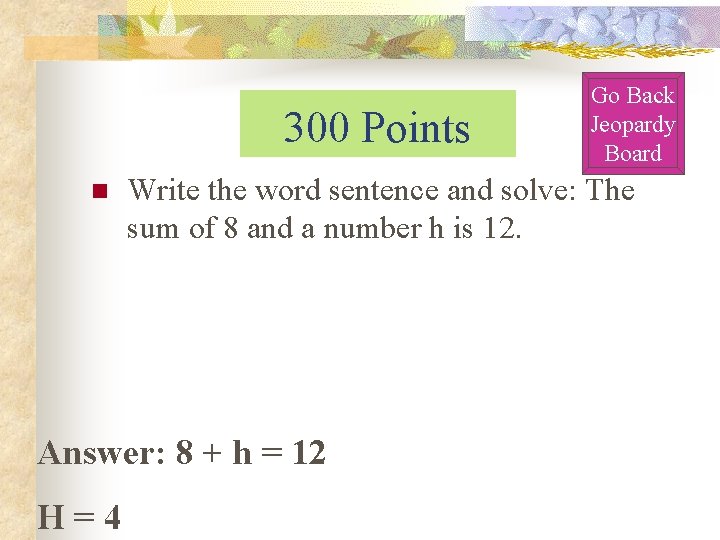 300 Points n Write the word sentence and solve: The sum of 8 and