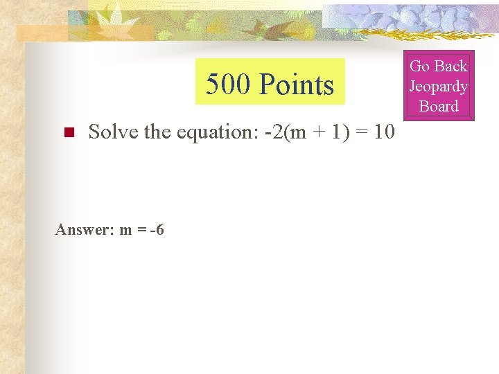500 Points n Solve the equation: -2(m + 1) = 10 Answer: m =