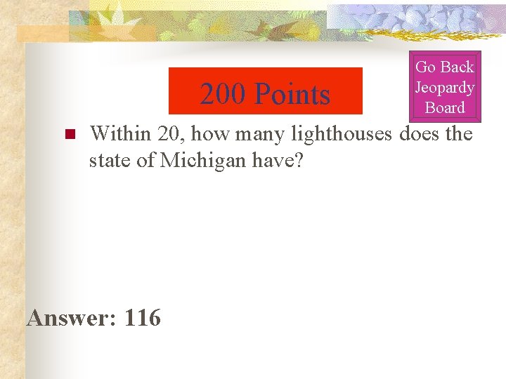 200 Points n Go Back Jeopardy Board Within 20, how many lighthouses does the