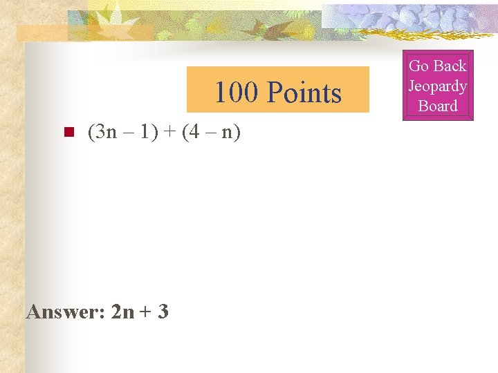 100 Points n (3 n – 1) + (4 – n) Answer: 2 n 100 Points n (3 n – 1) + (4 – n) Answer: 2 n