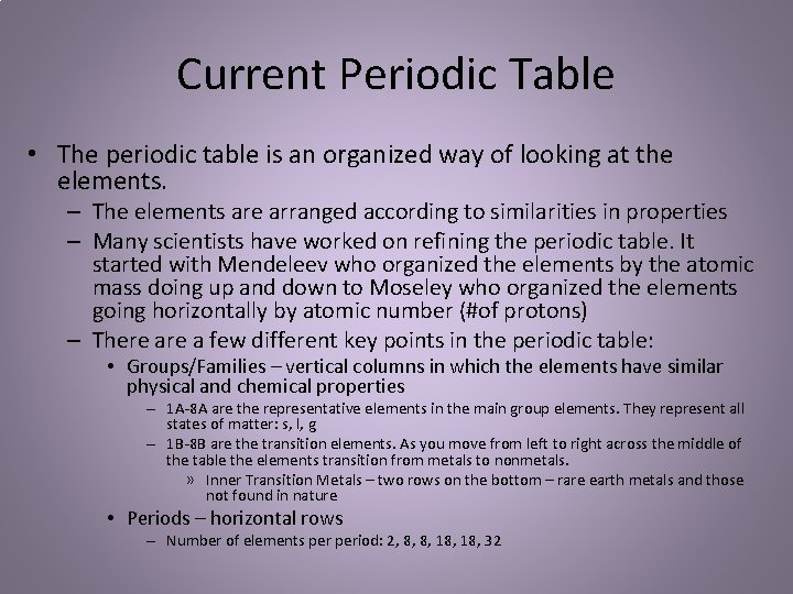 Current Periodic Table • The periodic table is an organized way of looking at