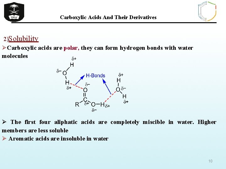Carboxylic Acids And Their Derivatives 2)Solubility ØCarboxylic acids are polar, they can form hydrogen