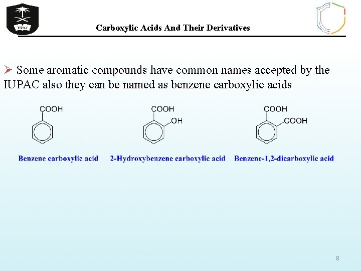 Carboxylic Acids And Their Derivatives Ø Some aromatic compounds have common names accepted by