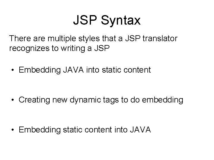 JSP Syntax There are multiple styles that a JSP translator recognizes to writing a