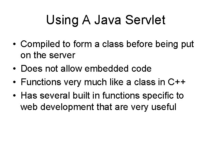 Using A Java Servlet • Compiled to form a class before being put on
