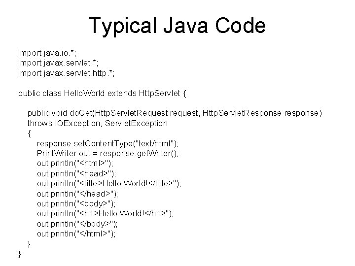 Typical Java Code import java. io. *; import javax. servlet. http. *; public class
