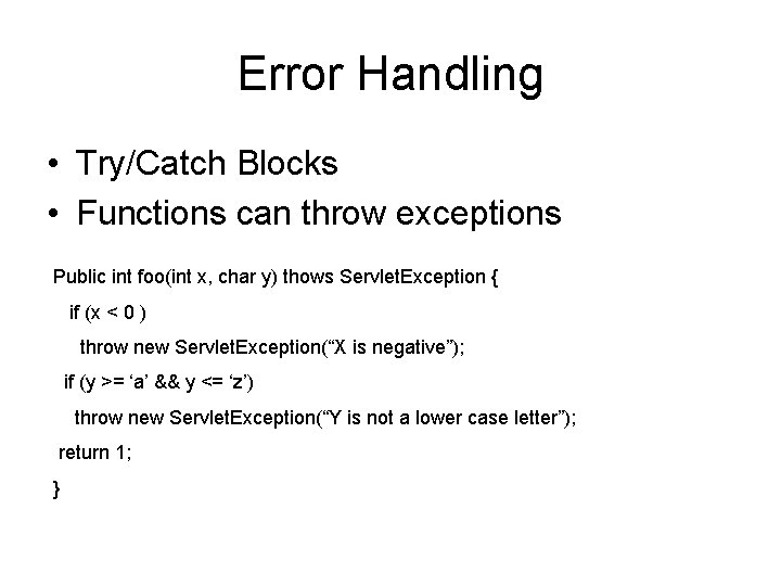 Error Handling • Try/Catch Blocks • Functions can throw exceptions Public int foo(int x,