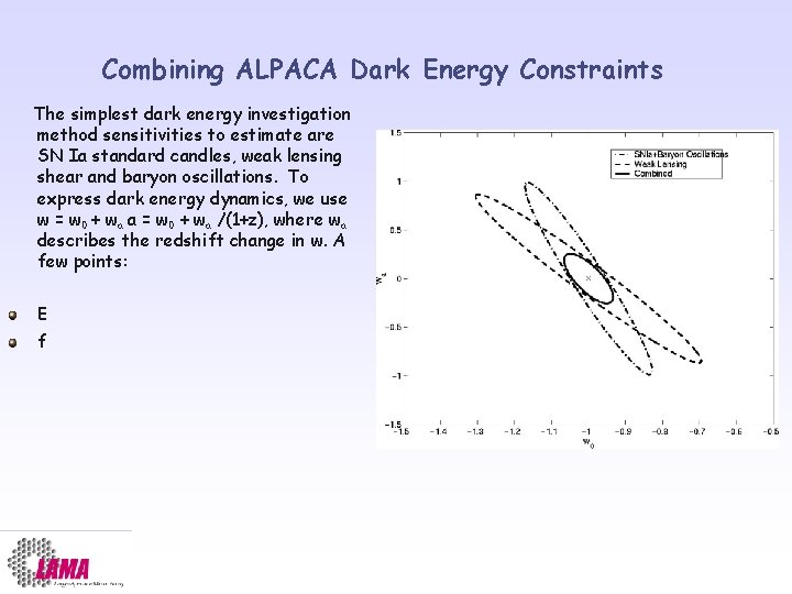 Combining ALPACA Dark Energy Constraints The simplest dark energy investigation method sensitivities to estimate