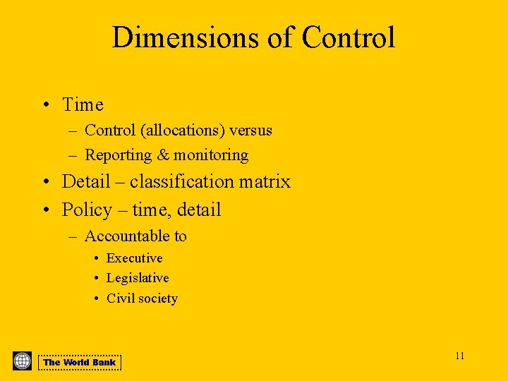 Dimensions of Control • Time – Control (allocations) versus – Reporting & monitoring •