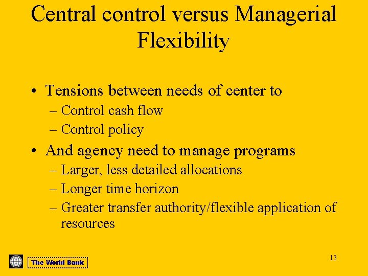 Central control versus Managerial Flexibility • Tensions between needs of center to – Control
