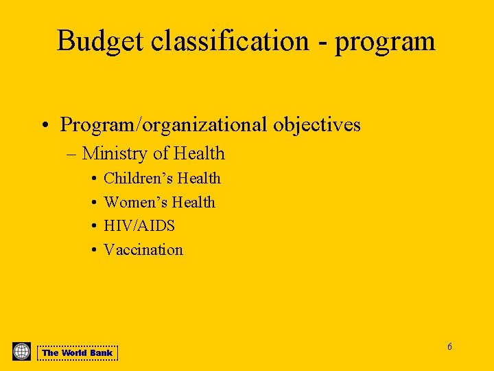 Budget classification - program • Program/organizational objectives – Ministry of Health • • Children’s