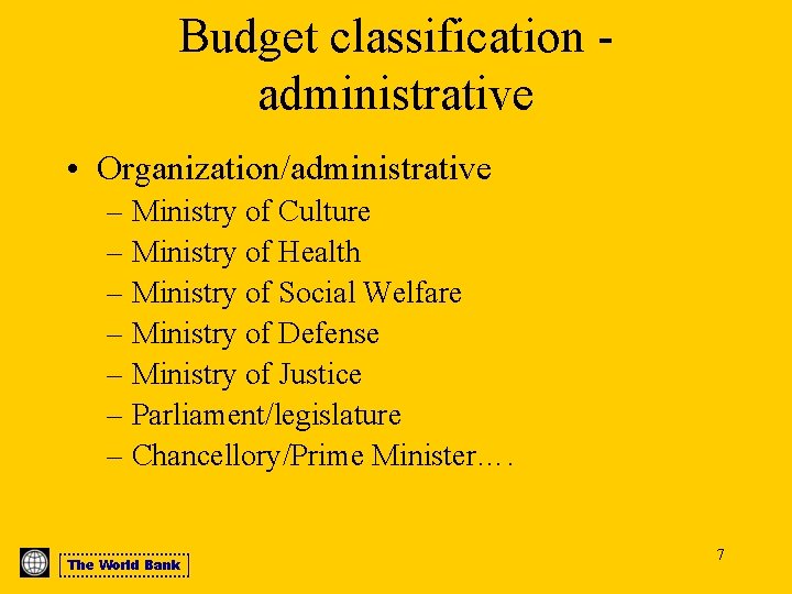 Budget classification administrative • Organization/administrative – Ministry of Culture – Ministry of Health –
