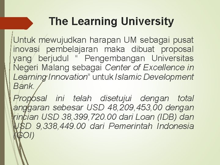 The Learning University Untuk mewujudkan harapan UM sebagai pusat inovasi pembelajaran maka dibuat proposal