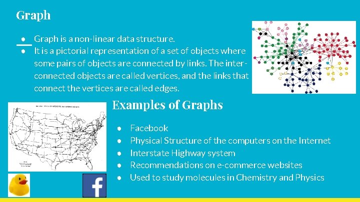 Graph ● Graph is a non-linear data structure. ● It is a pictorial representation