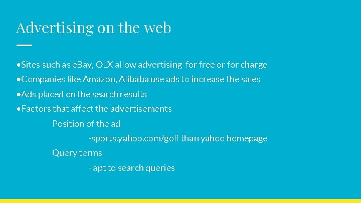 Advertising on the web • Sites such as e. Bay, OLX allow advertising for