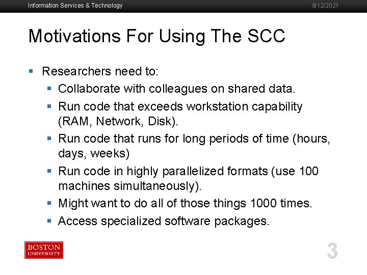 Information Services & Technology 9/12/2021 Motivations For Using The SCC § Researchers need to: