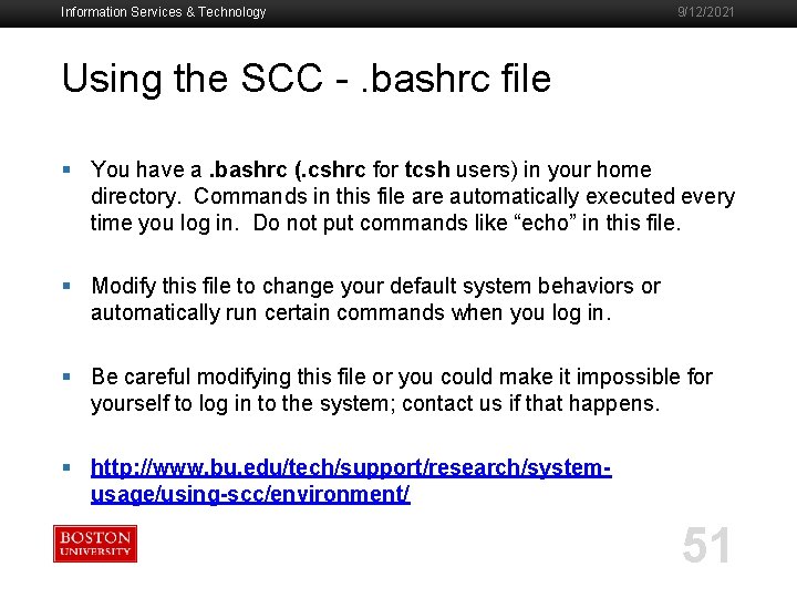Information Services & Technology 9/12/2021 Using the SCC -. bashrc file § You have