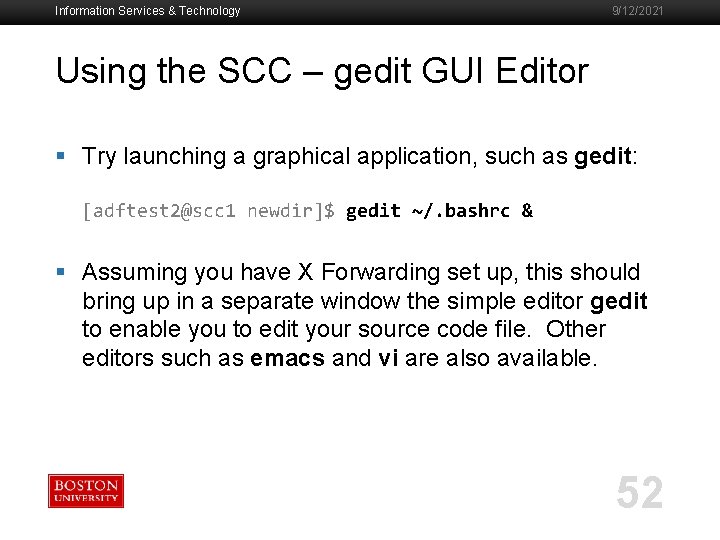 Information Services & Technology 9/12/2021 Using the SCC – gedit GUI Editor § Try