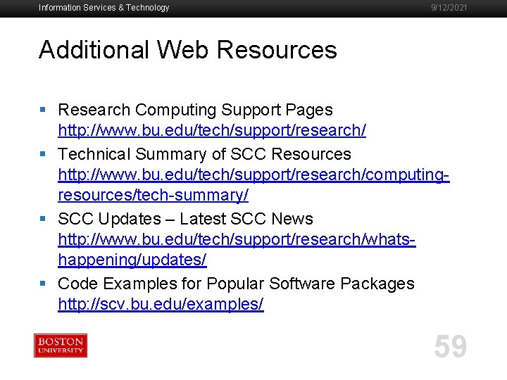 Information Services & Technology 9/12/2021 Additional Web Resources § Research Computing Support Pages http: