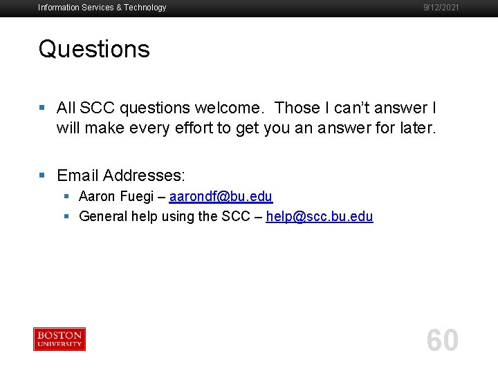 Information Services & Technology 9/12/2021 Questions § All SCC questions welcome. Those I can’t