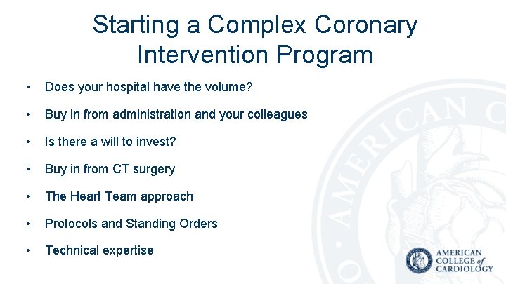 Starting a Complex Coronary Intervention Program • Does your hospital have the volume? •